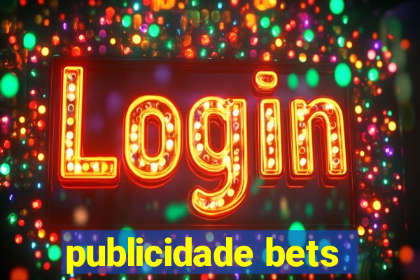 publicidade bets